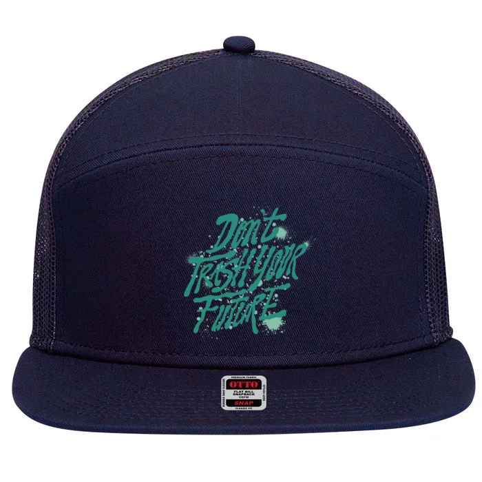 Don't Trash Your Future Earth Day 7 Panel Mesh Trucker Snapback Hat