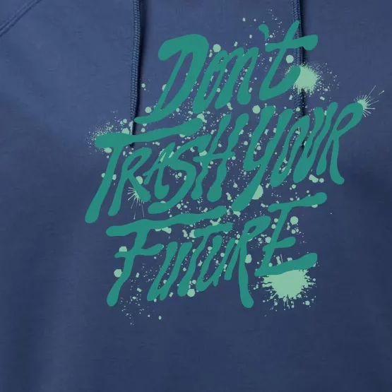 Don't Trash Your Future Earth Day Performance Fleece Hoodie