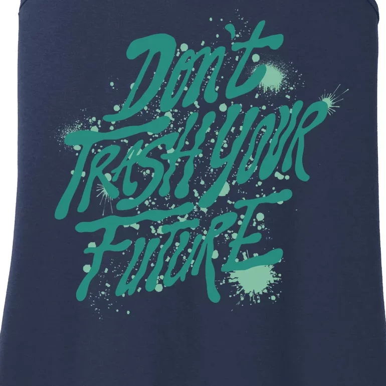 Don't Trash Your Future Earth Day Ladies Essential Tank