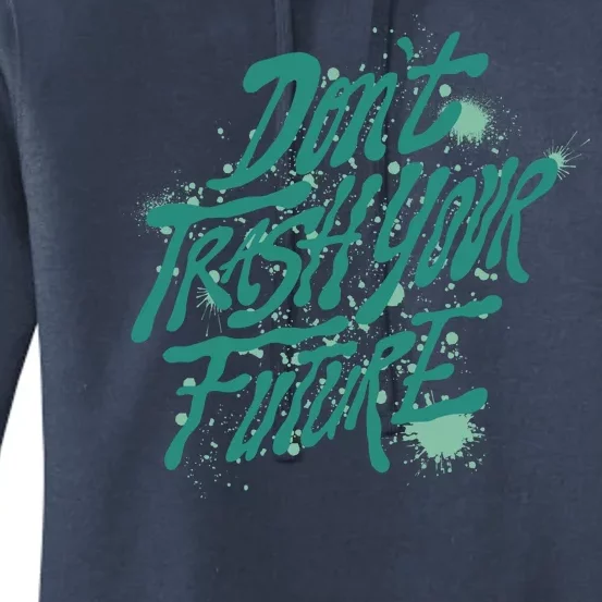 Don't Trash Your Future Earth Day Women's Pullover Hoodie