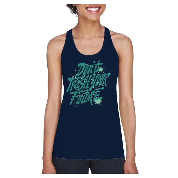 Don't Trash Your Future Earth Day Women's Racerback Tank