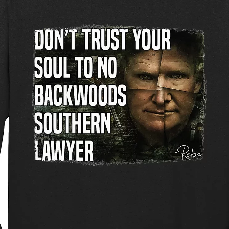 Don't Trust Your Soul To No Backwoods Southern Lawyer Reba Long Sleeve Shirt