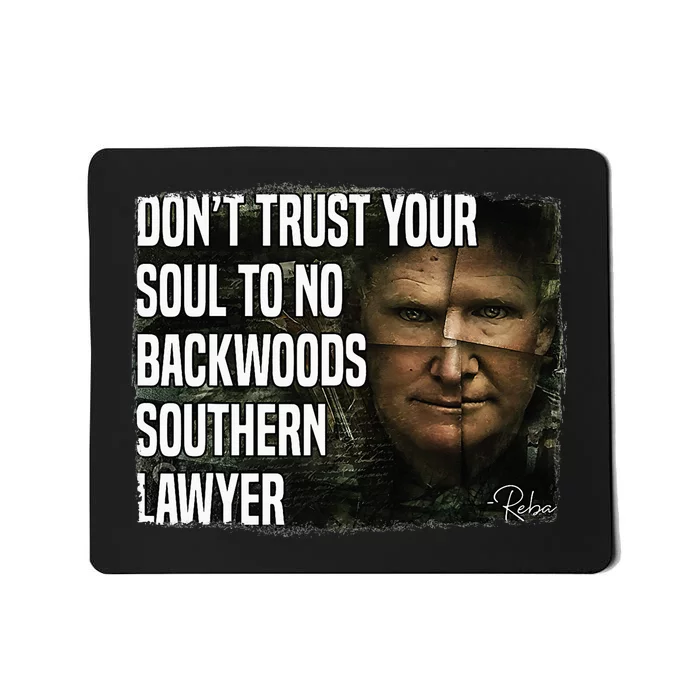 Don't Trust Your Soul To No Backwoods Southern Lawyer Reba Mousepad