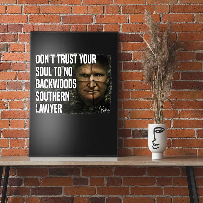 Don't Trust Your Soul To No Backwoods Southern Lawyer Reba Poster