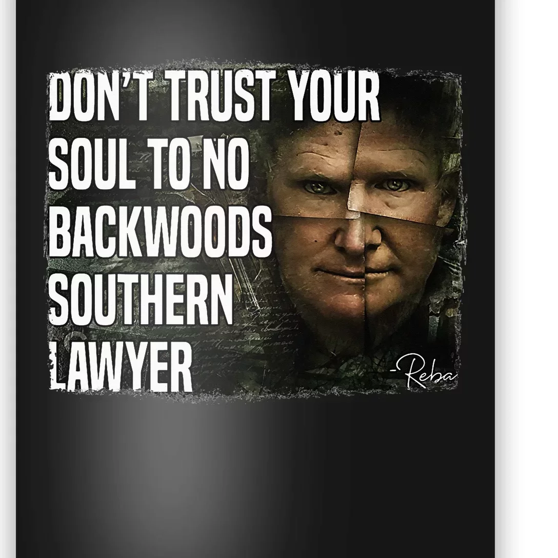 Don't Trust Your Soul To No Backwoods Southern Lawyer Reba Poster