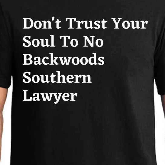 Don't trust your soul to no backwoods Southern lawyer Pajama Set