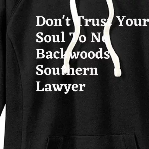 Don't trust your soul to no backwoods Southern lawyer Women's Fleece Hoodie