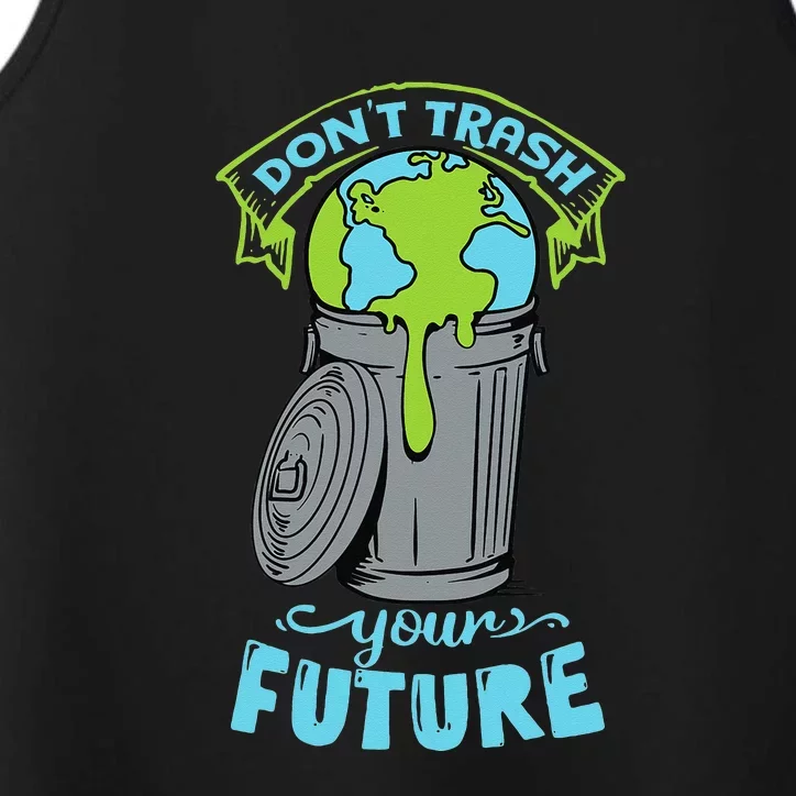 Don't Trash Your Future Funny Earth Day Performance Tank