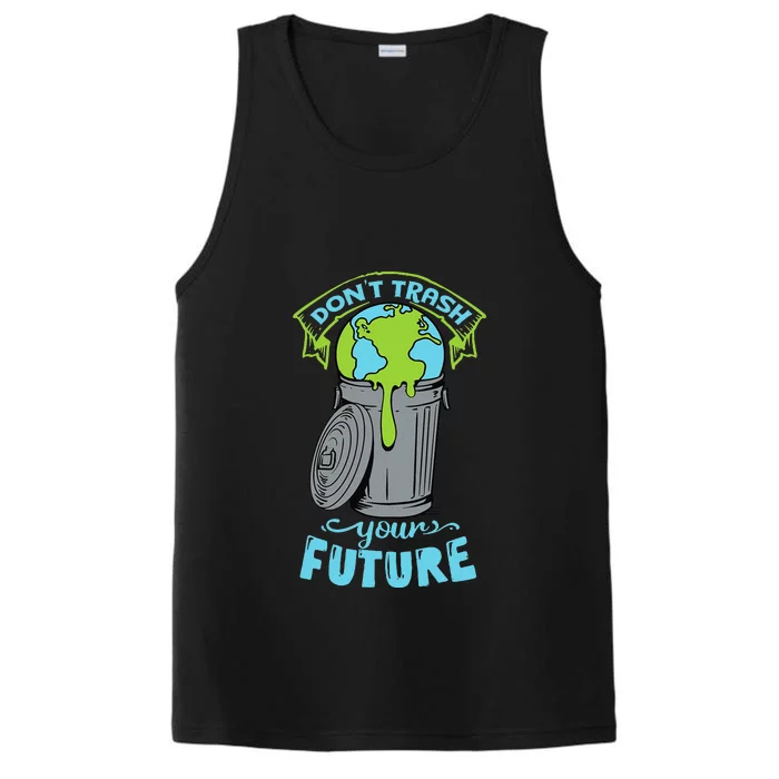 Don't Trash Your Future Funny Earth Day Performance Tank