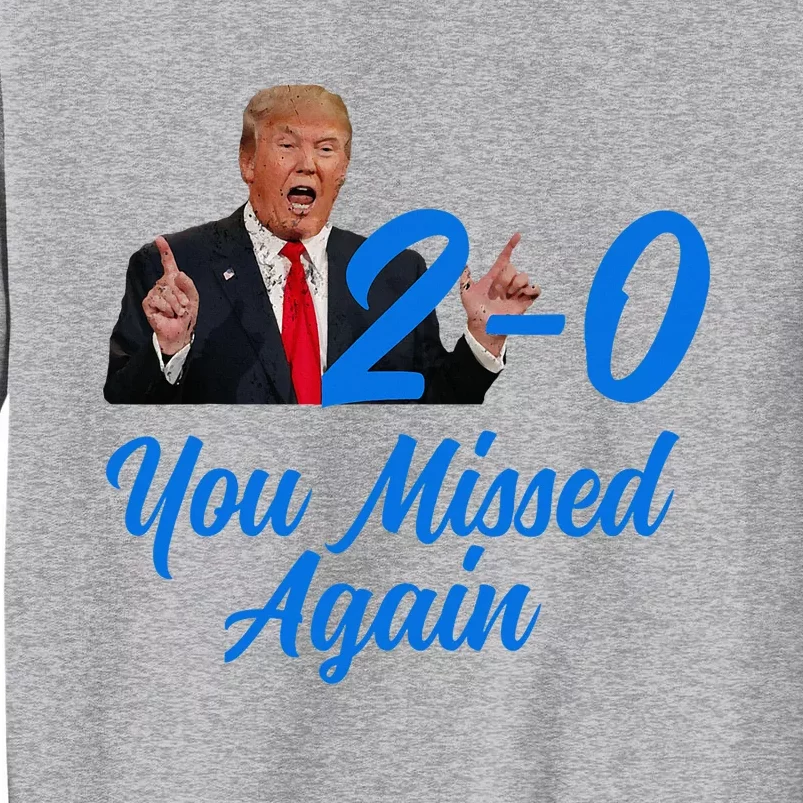 Donald Trump You Missed Again Second Assassination Attempt Tall Sweatshirt