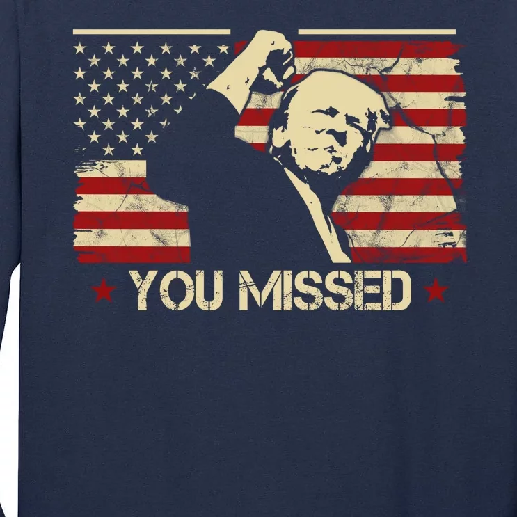 Donald Trump You Missed Funny Trump Usa 2024 Tall Long Sleeve T-Shirt