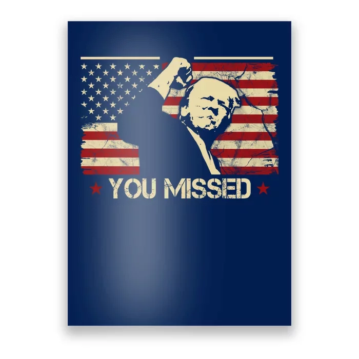 Donald Trump You Missed Funny Trump Usa 2024 Poster