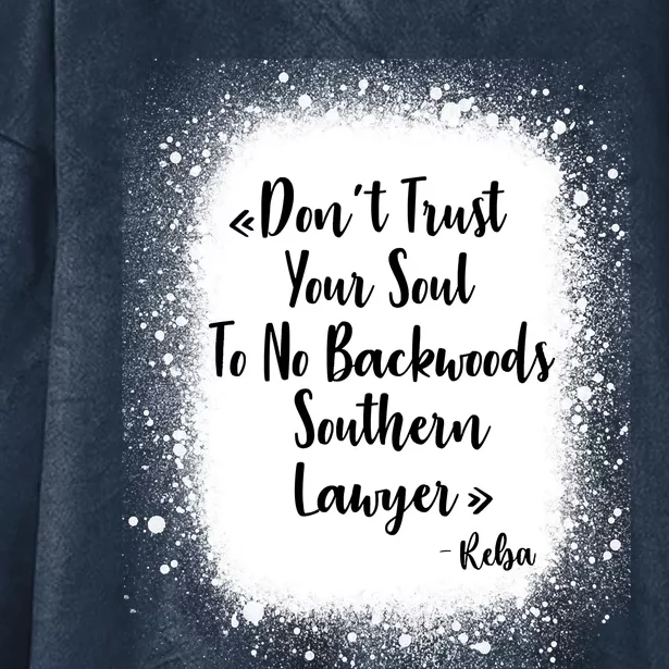 Don't Trust Your Soul To No Backwoods Southern Lawyer Reba Hooded Wearable Blanket