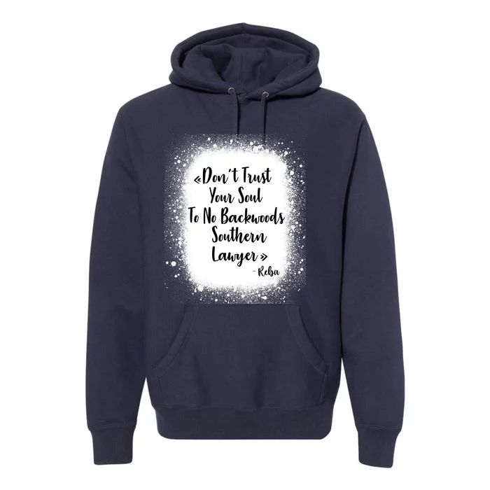 Don't Trust Your Soul To No Backwoods Southern Lawyer Reba Premium Hoodie