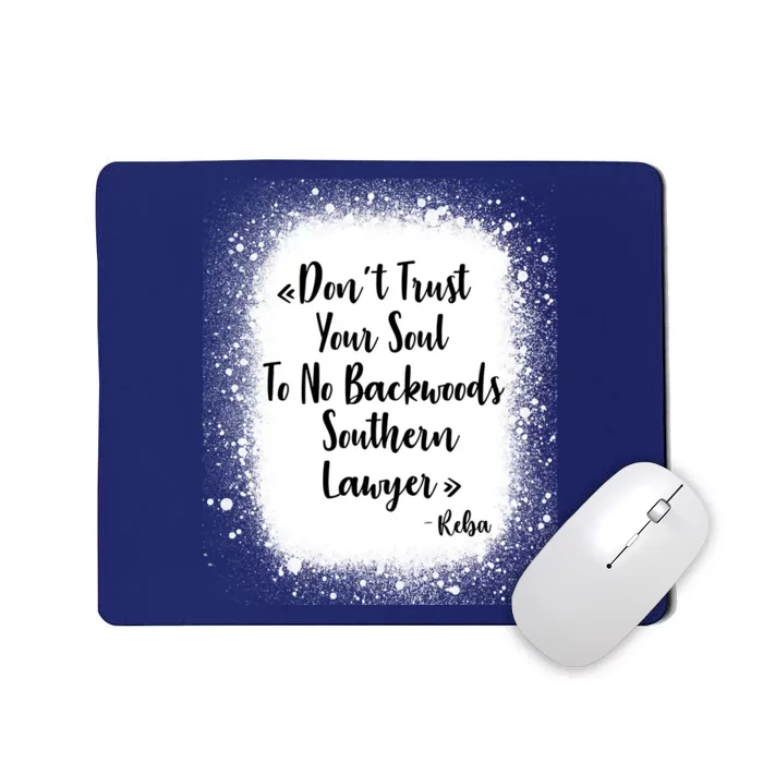 Don't Trust Your Soul To No Backwoods Southern Lawyer Reba Mousepad