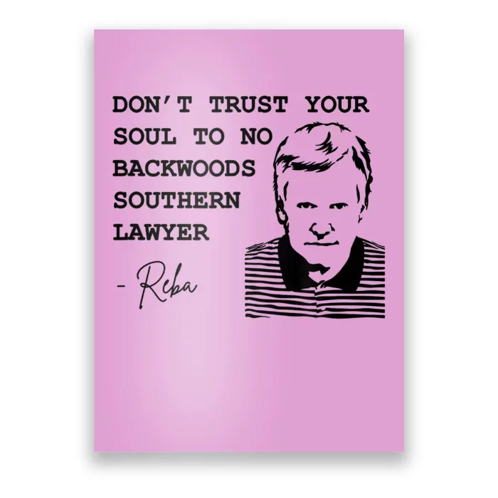 Don't Trust Your Soul To No Backwoods Southern LawyerReba Poster