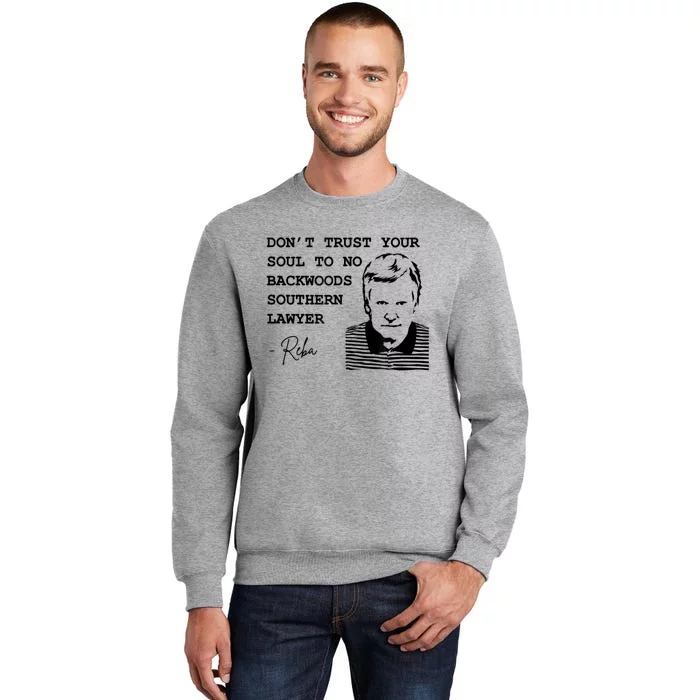 Don't Trust Your Soul To No Backwoods Southern LawyerReba Tall Sweatshirt