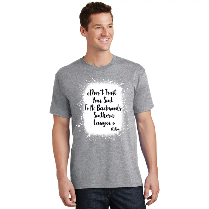 Don't Trust Your Soul To No Backwoods Southern Lawyer Reba T-Shirt