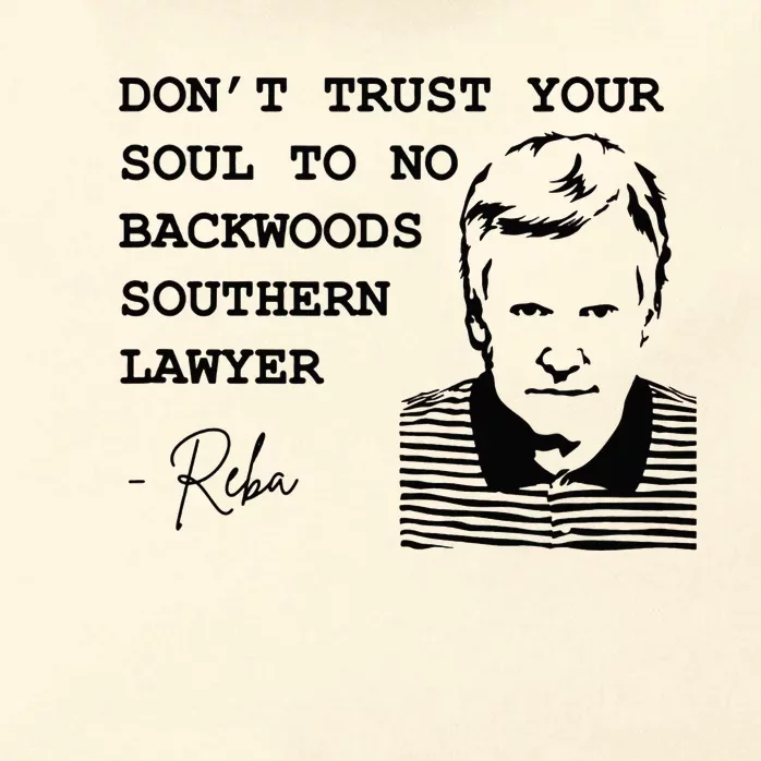 Don't Trust Your Soul To No Backwoods Southern Lawyer-Reba Zip Tote Bag