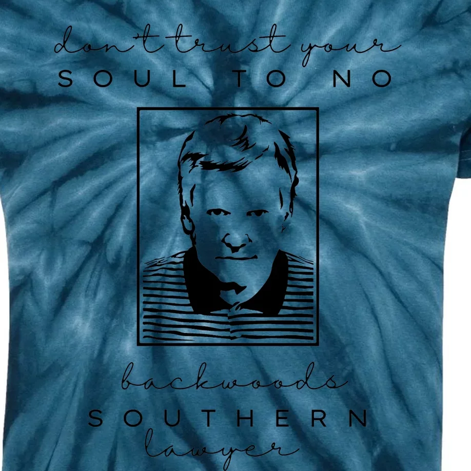 Don't Trust Your Soul To No Backwoods Southern Lawyer Kids Tie-Dye T-Shirt