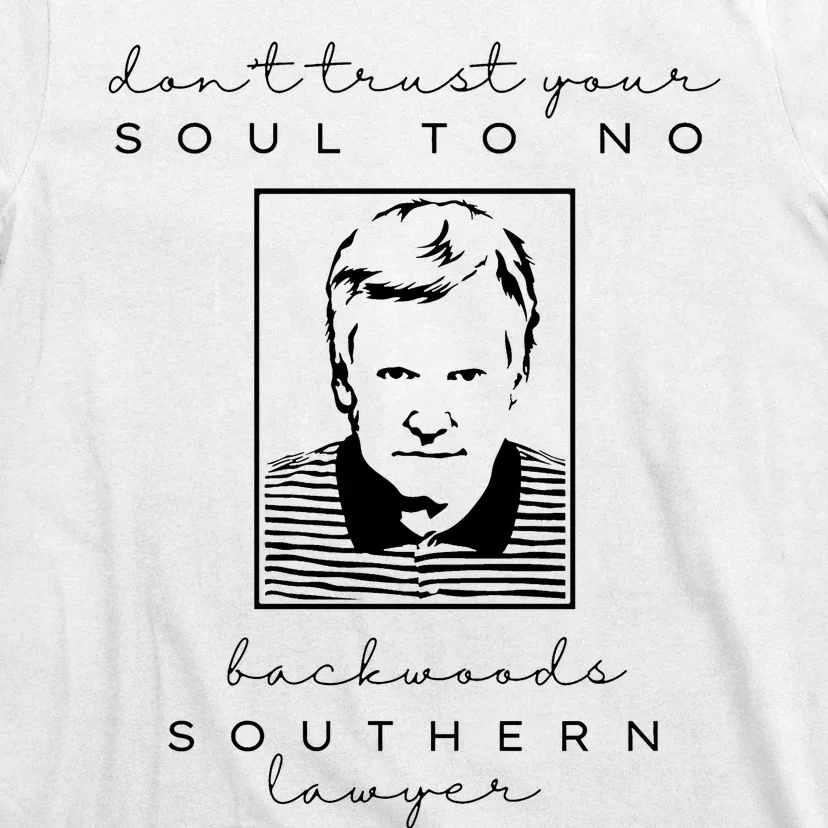 Don't Trust Your Soul To No Backwoods Southern Lawyer T-Shirt