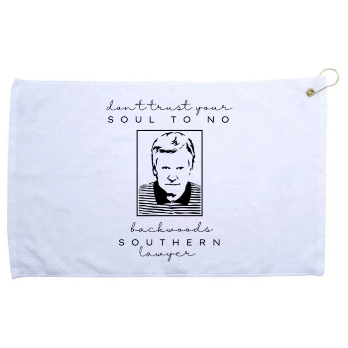 Don't Trust Your Soul To No Backwoods Southern Lawyer Grommeted Golf Towel