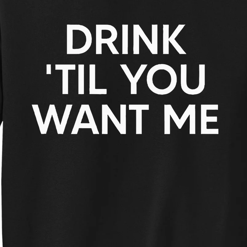 Drink Til You Want Me Funny Matching Couple Sweatshirt