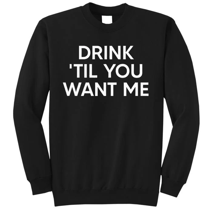 Drink Til You Want Me Funny Matching Couple Sweatshirt