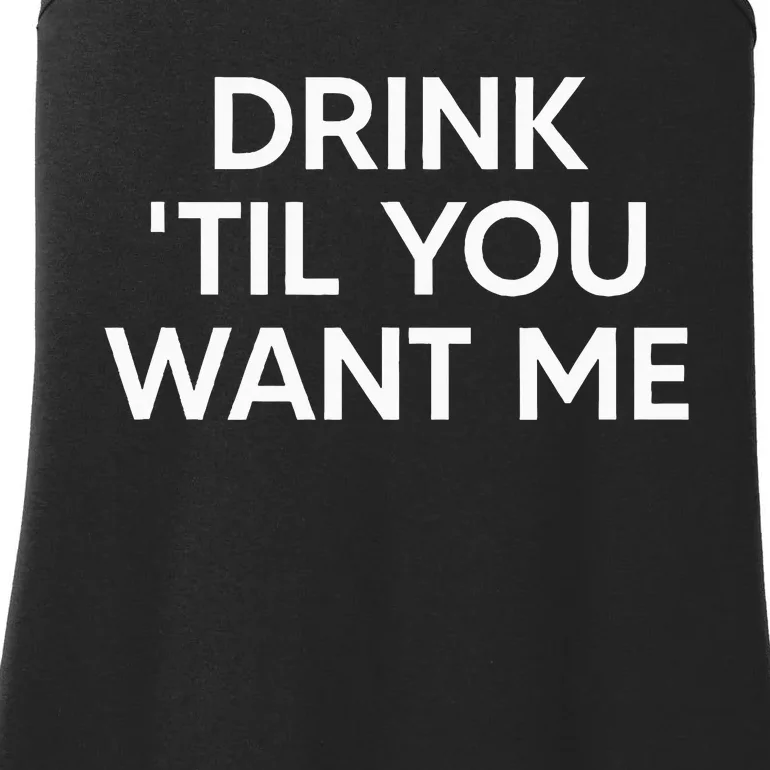 Drink Til You Want Me Funny Matching Couple Ladies Essential Tank