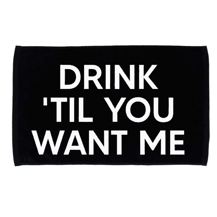 Drink Til You Want Me Funny Matching Couple Microfiber Hand Towel