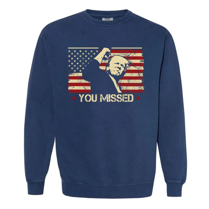 Donald Trump You Missed Vintage Usa Flag Election Garment-Dyed Sweatshirt