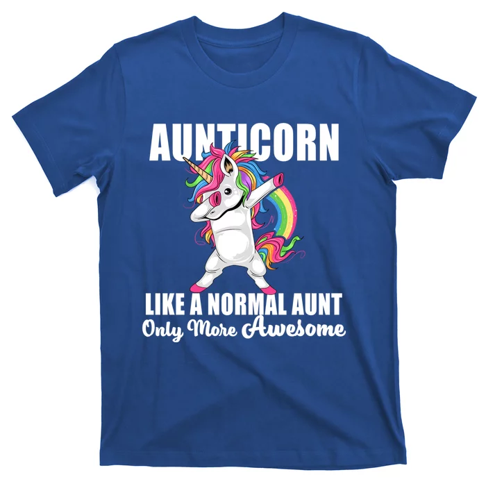 Dabbing Unicorn Aunticorn Like A Normal Aunt Gift Cool Gift T-Shirt