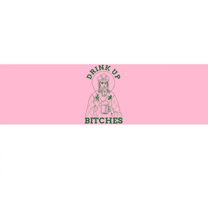 Drink Up Bitches Bumper Sticker