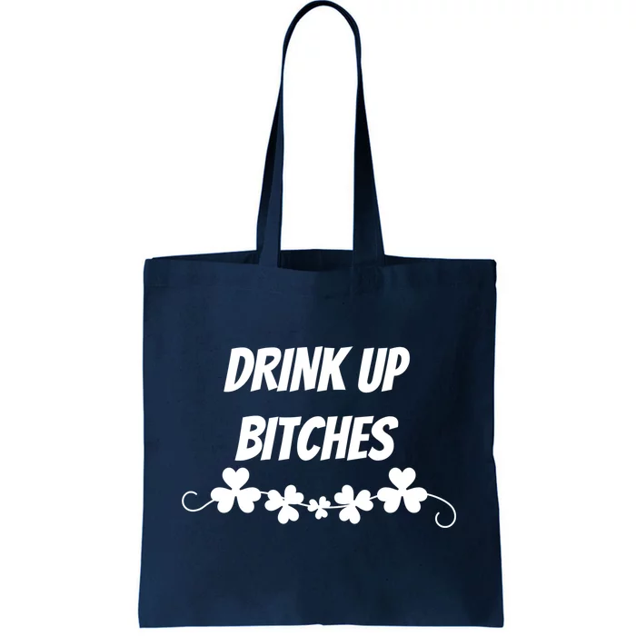 Drink Up Bitches St Patricks Day Tote Bag