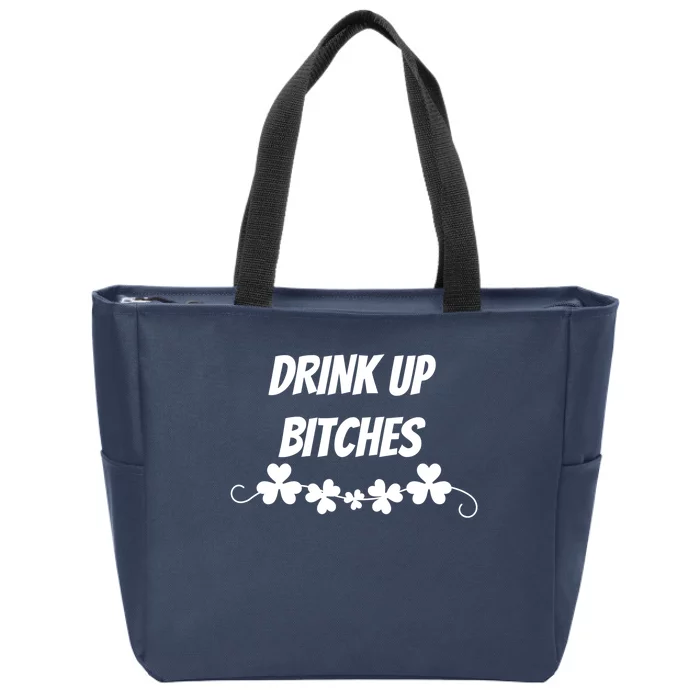 Drink Up Bitches St Patricks Day Zip Tote Bag