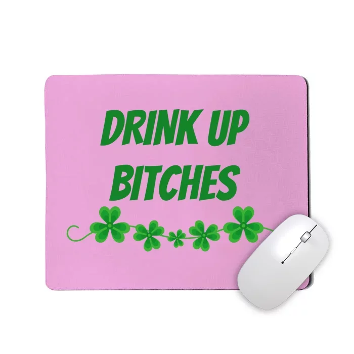 Drink Up Bitches St Patricks Day Mousepad