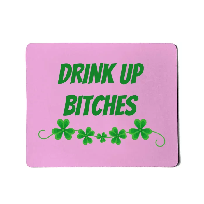 Drink Up Bitches St Patricks Day Mousepad