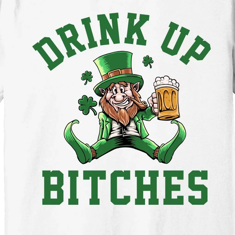 Drink Up Bitches Funny Leprechaun St Patrick's Day Premium T-Shirt