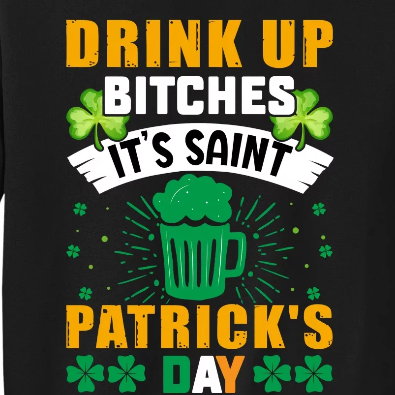 Drink Up Bitches It Funny St Tall Sweatshirt