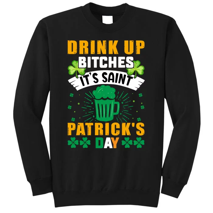 Drink Up Bitches It Funny St Tall Sweatshirt