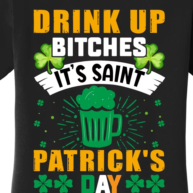 Drink Up Bitches It Funny St Women's T-Shirt