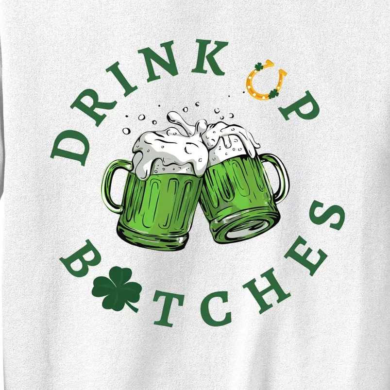 Drink Up Btches Irish Day St Patricks Day Beer Drinking Team Sweatshirt