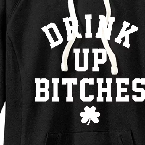 Drink Up Bitches Funny St Patrick's Day Party Women's Fleece Hoodie