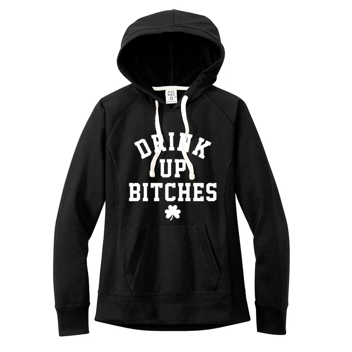 Drink Up Bitches Funny St Patrick's Day Party Women's Fleece Hoodie