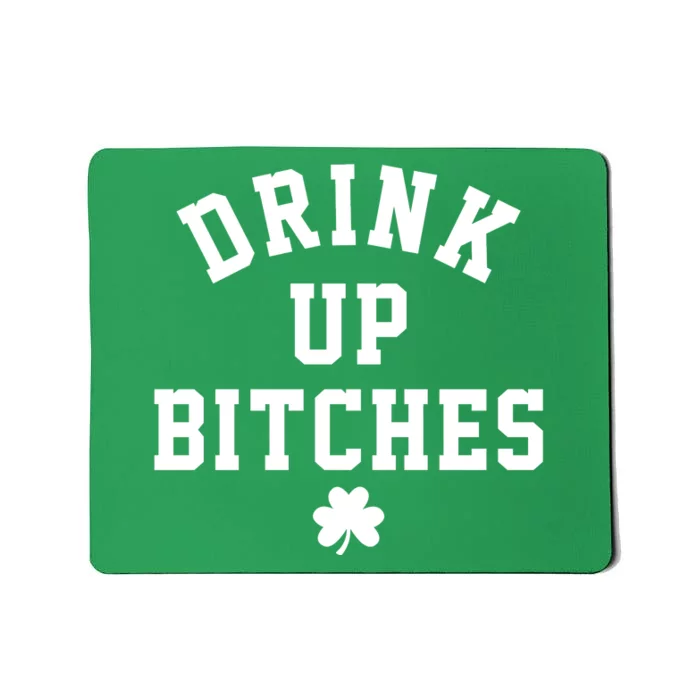 Drink Up Bitches Funny St Patrick's Day Party Mousepad