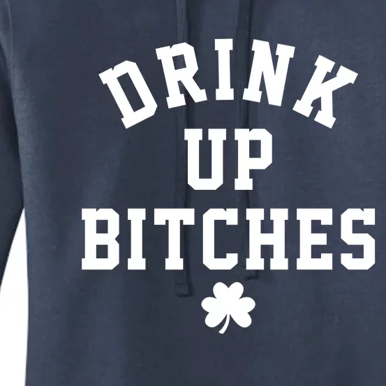 Drink Up Bitches Funny St Patrick's Day Party Women's Pullover Hoodie