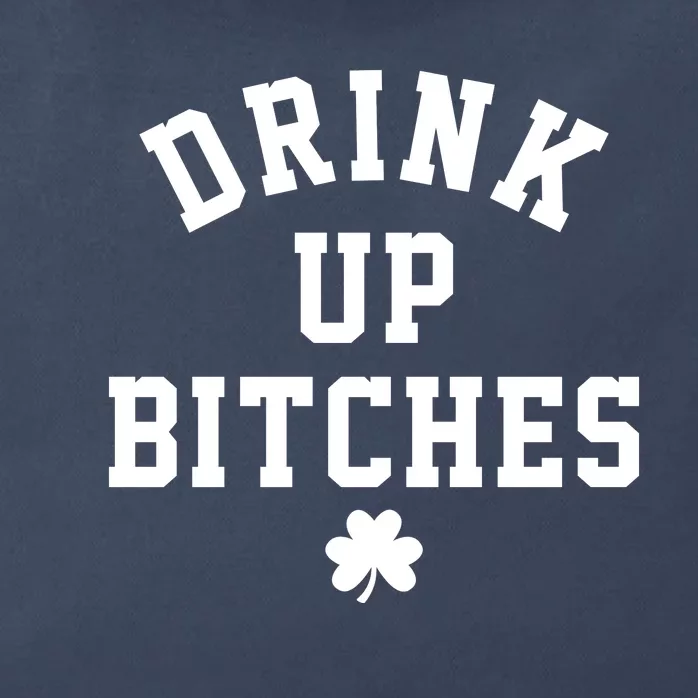 Drink Up Bitches Funny St Patrick's Day Party Zip Tote Bag