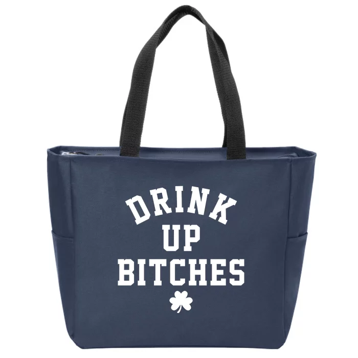 Drink Up Bitches Funny St Patrick's Day Party Zip Tote Bag