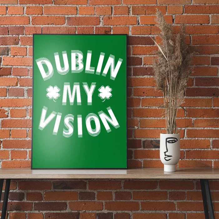 Dublin My Vision Drunk Clover St. Patrick's Day Drinking Poster