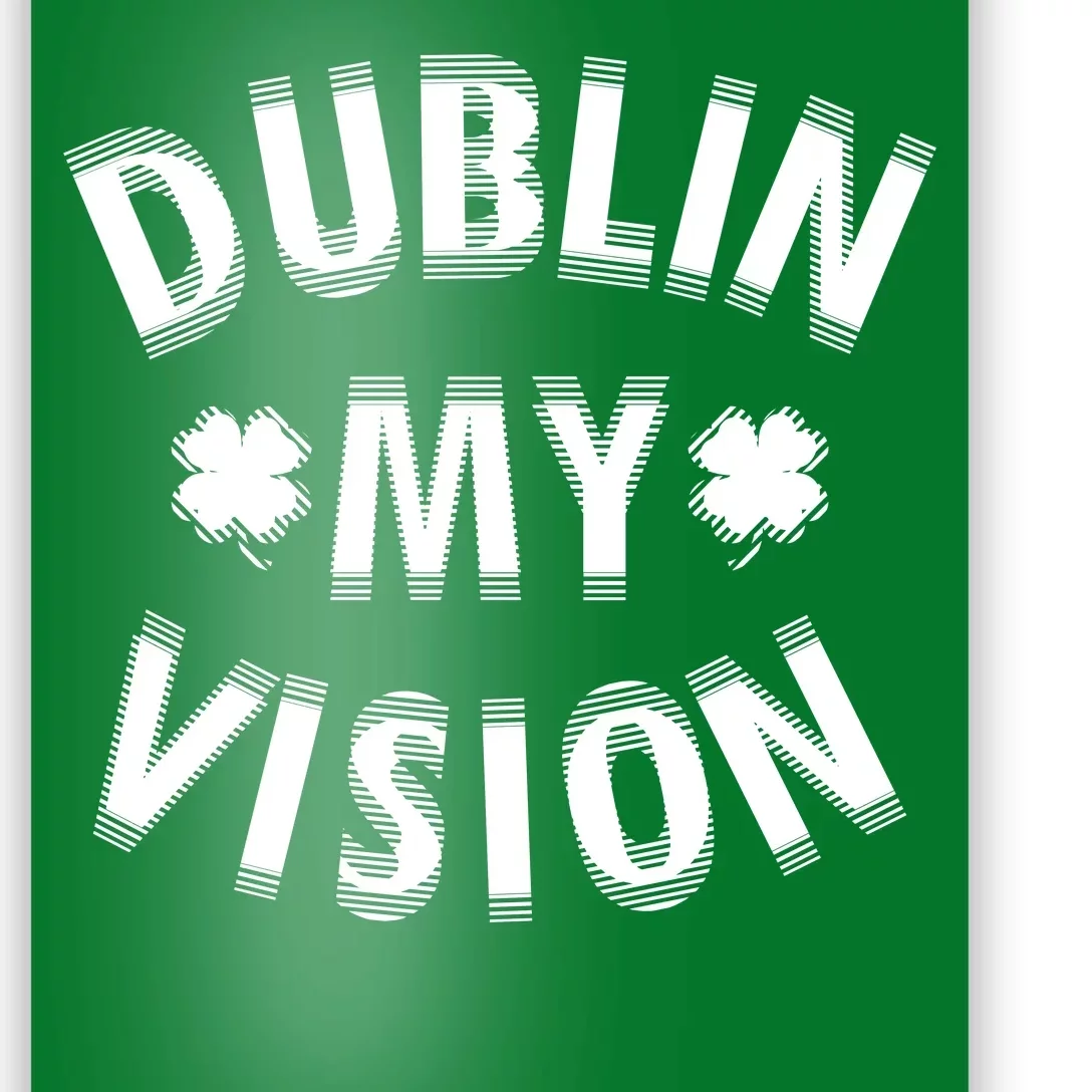 Dublin My Vision Drunk Clover St. Patrick's Day Drinking Poster